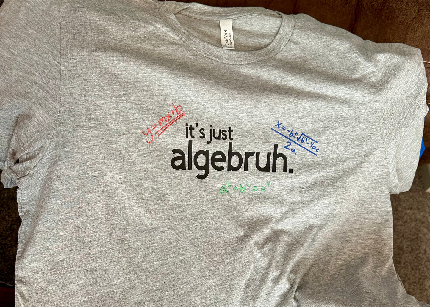 It's Just AlgeBRUH t-shirt