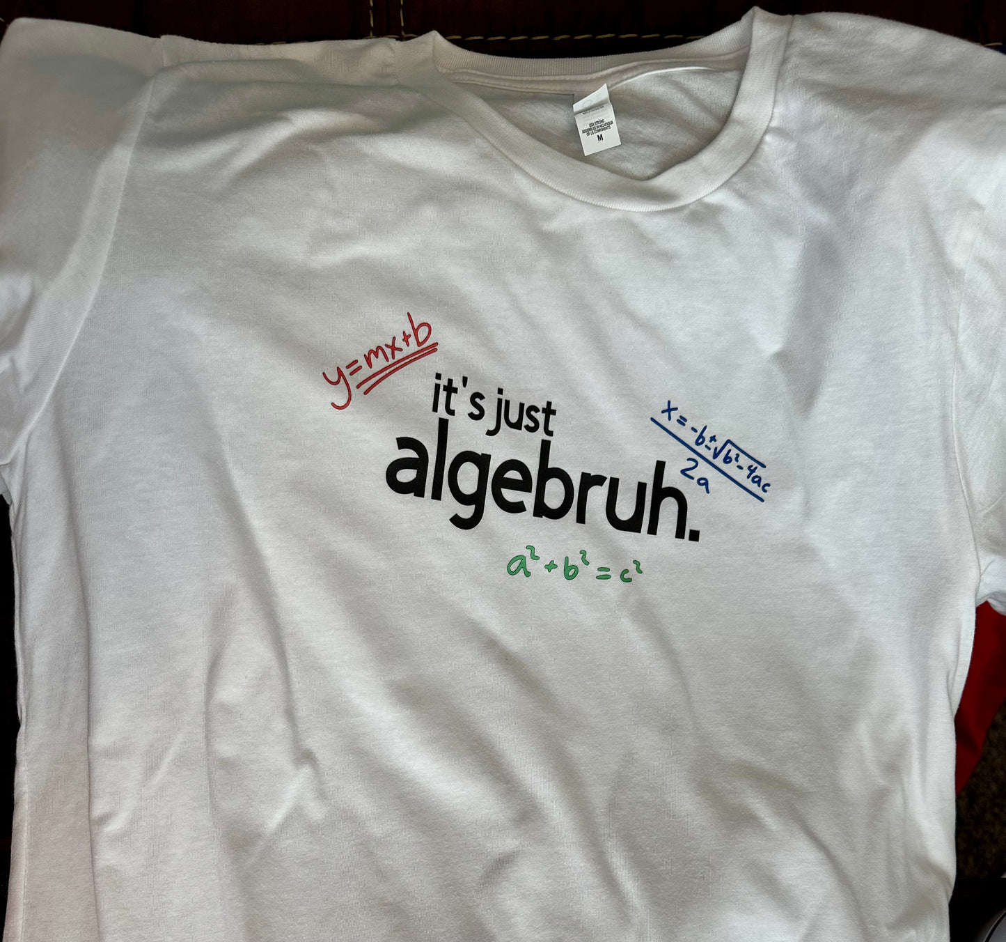 It's Just AlgeBRUH t-shirt