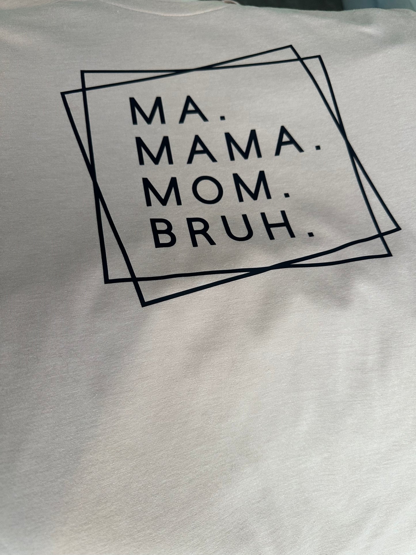 Ma Mama Mom Bruh t-shirt