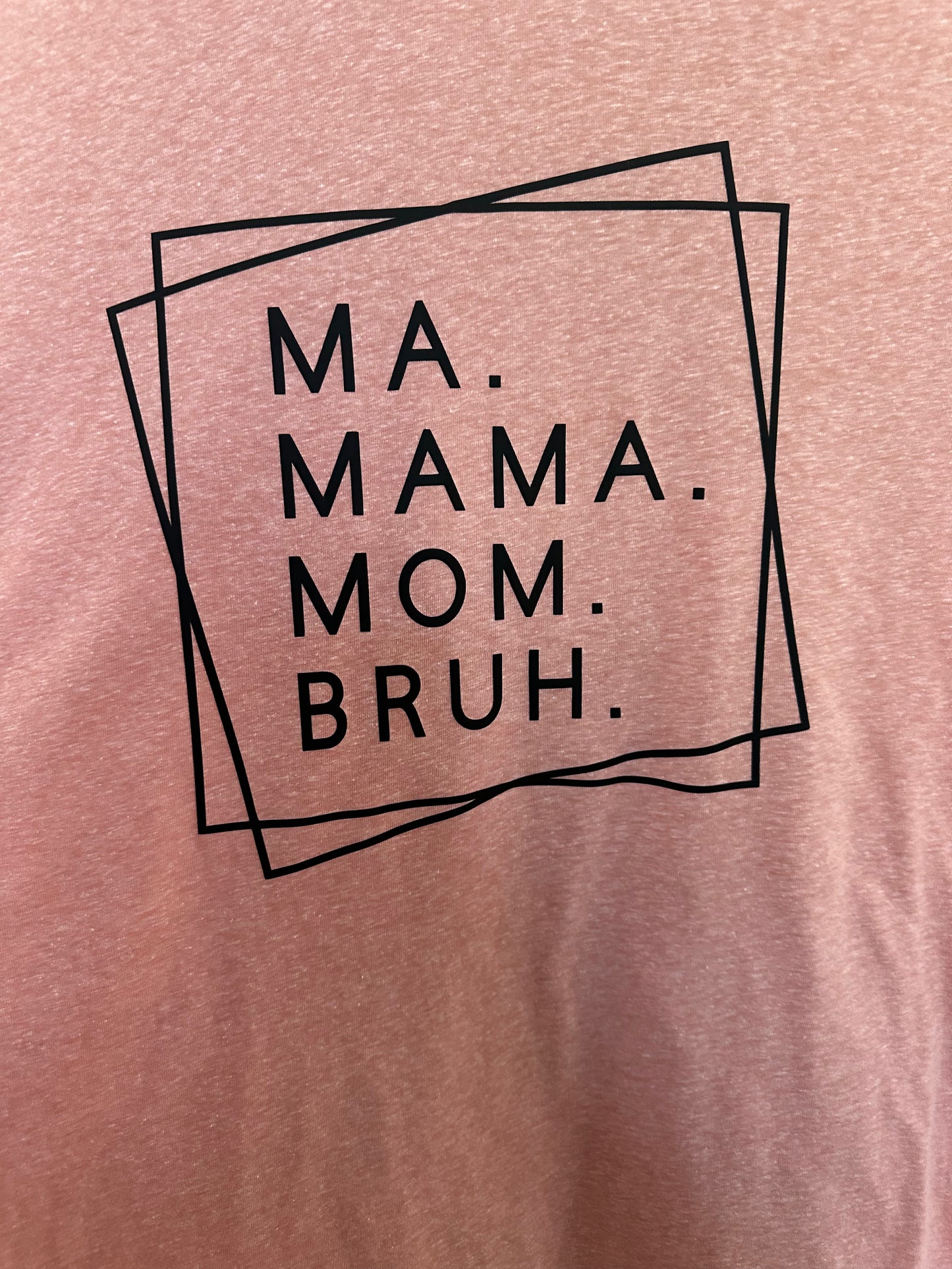 Ma Mama Mom Bruh t-shirt