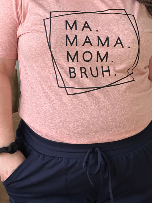 Ma Mama Mom Bruh t-shirt