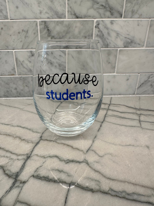 because students Stemless Wine Glass